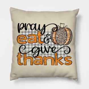 Pray Eat and Give Thanks Pillow