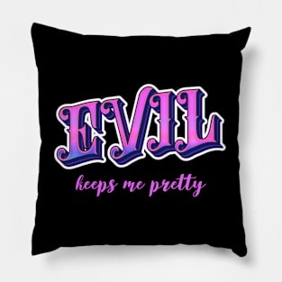 Evil keeps me pretty Pillow