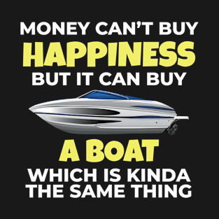 Love Boating Money Can't Buy Happiness But It Can Buy A Boat Gift T-Shirt