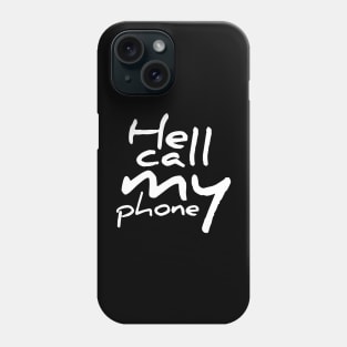 He call my phone Phone Case