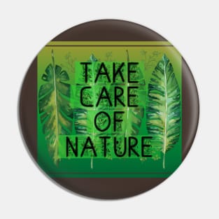 Take care of nature Pin