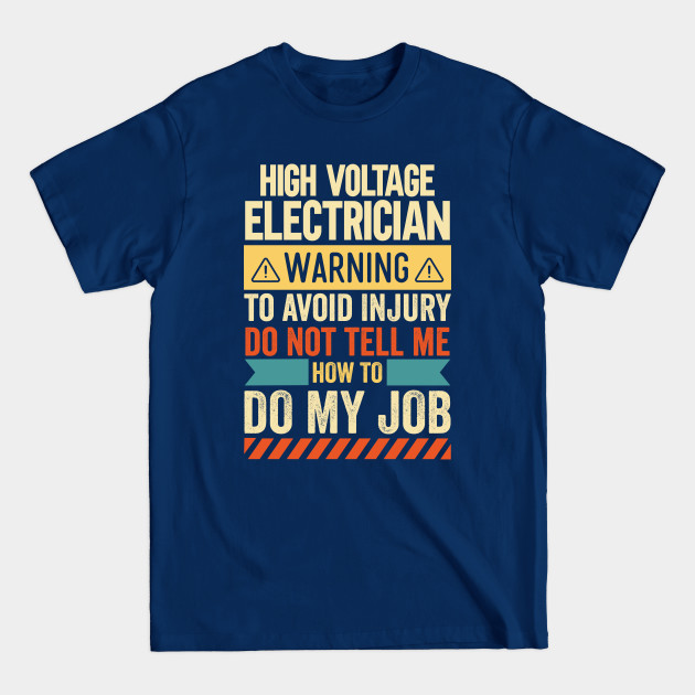 Disover High Voltage Electrician Warning - High Voltage Electrician - T-Shirt