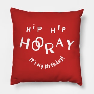 Hip Hip Hooray (It's my Birthday) Pillow