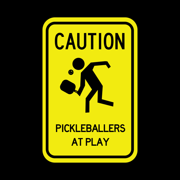 Caution: Pickleballers at Play by That Pickleball Store