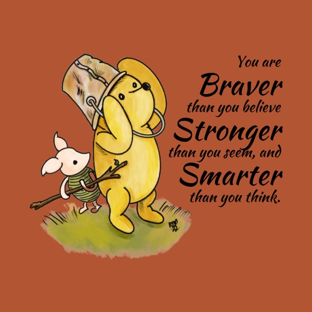 You are Braver than you believe - Winnie The Pooh by Alt World Studios