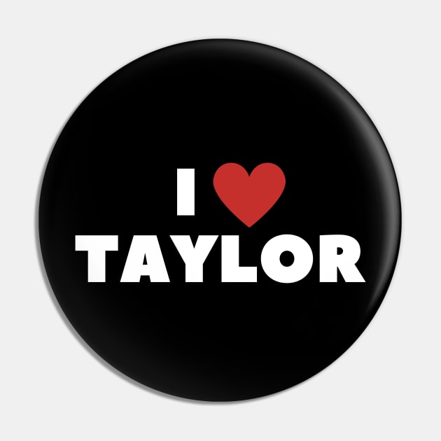 I LOVE TAYLOR Dark Pin by DarkAgeArt