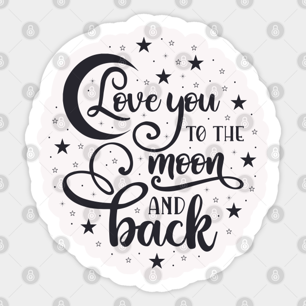 Love You To The Moon And Back Gift Idea For Valentine S Day Love You To The Moon And Back Sticker Teepublic Love You To The Moon And Back Gift Idea For Valentine S Day Love You To The Moon And Back Sticker Teepublic