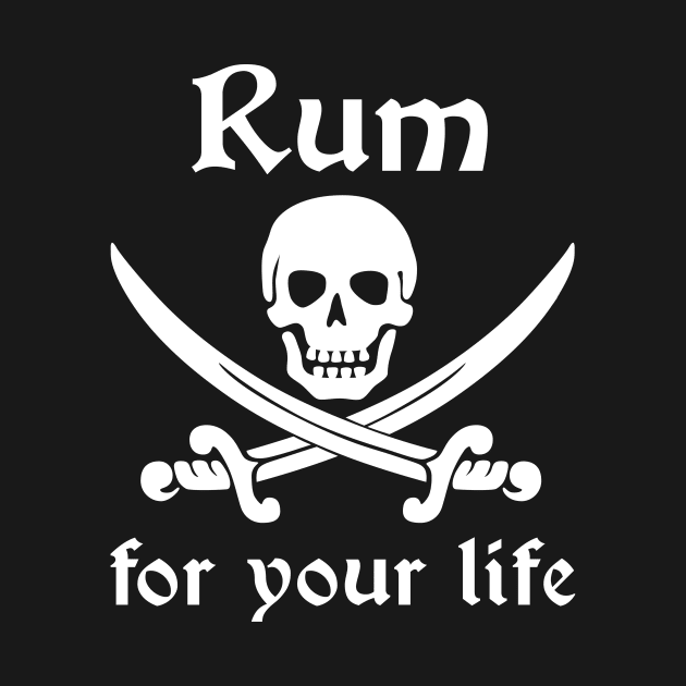 Rum for your Life Pirate by HighBrowDesigns