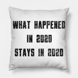 What Happened in 2020 Stays in 2020 Pillow