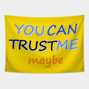 You can Trust Me, Maybe - Funny Text Design Tapestry