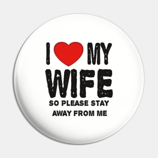 I LOVE MY WIFE Pin