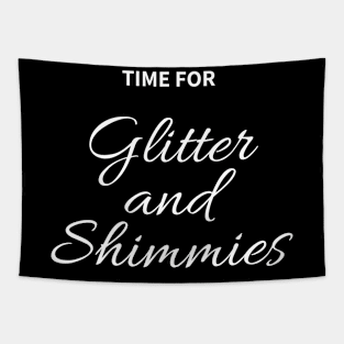 Time for Glitter and Shimmies Tapestry