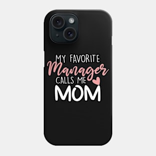 My Favorite Manager Calls Me Mom Phone Case