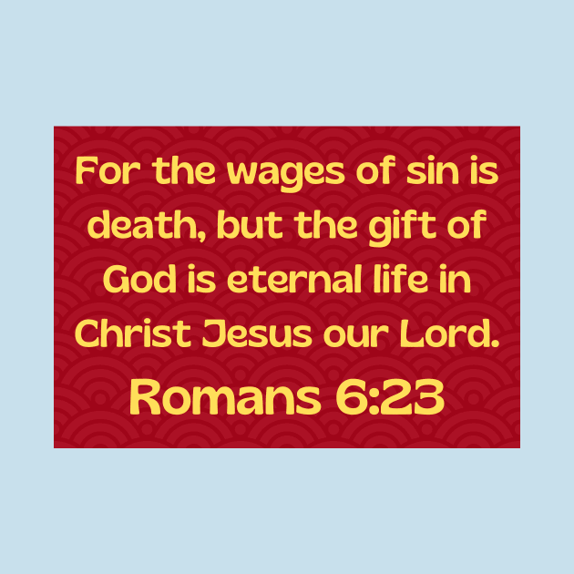 Bible Verse Romans 6:23 by Prayingwarrior