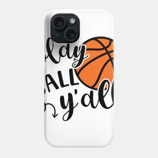 Play Ball Y'all Basketball Southern Cute Funny Phone Case