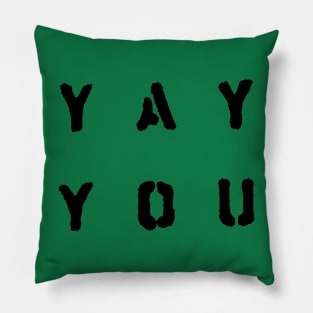 Yay You Pillow