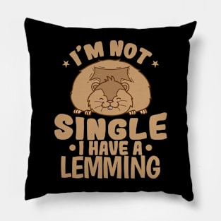 I'm not Single I have a Lemming Rodent Pillow