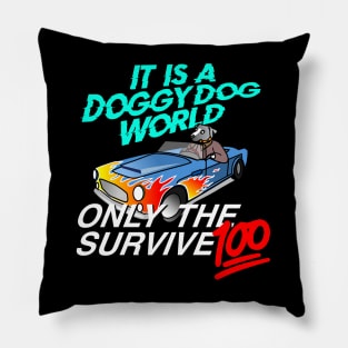 It Is A Doggy Dog World, Only The Survive 100 Pillow