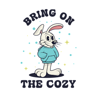 Bunny, bring on the cozy T-Shirt