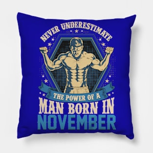 Never Underestimate Power Man Born in November Pillow