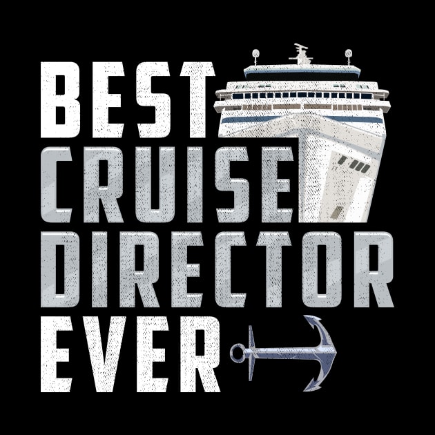 Funny Best Cruise Director Ever Captain by theperfectpresents