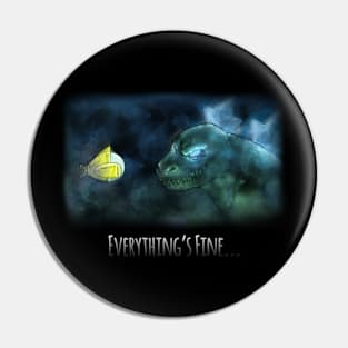 Everything's Fine... Kaiju Version Pin