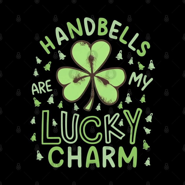 Handbells Are My Lucky Charm For St Patrick's Day Ringers by SubtleSplit