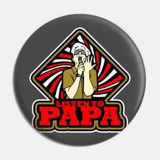 LISTEN TO PAPA! (Red/Gold) Pin