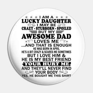 I Am a Lucky Daughter I May Be Crazy Spoiled But My Awesome Dad Loves Me And That Is Enough He Was Born In April He's a Bit Crazy&Scares Me Sometimes But I Love Him & He Is My Best Friend Pin