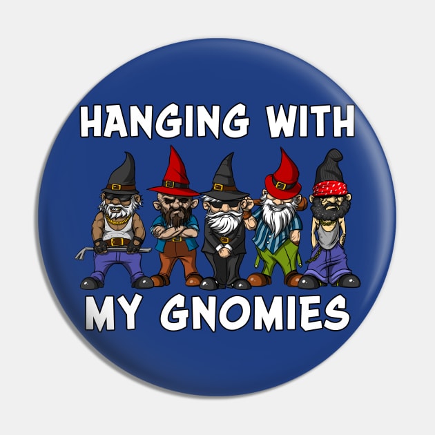 Hanging With My Gnomies Garden Dwarves Pin by underheaven