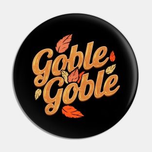 Gobble Gobble Says The Turkey On Thanksgiving Pin