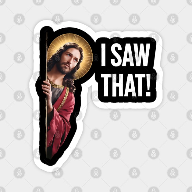 I Saw That - Jesus Looking Magnet by Silly Me Studio