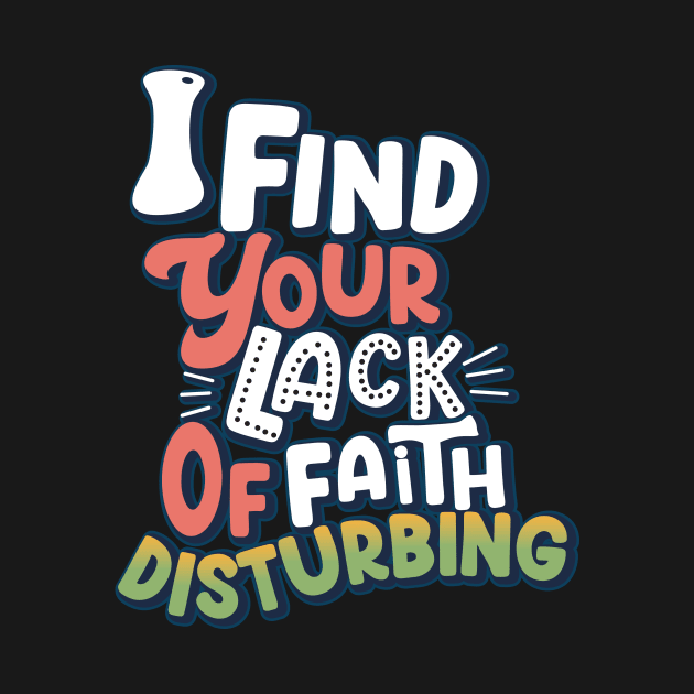 I Find Your Lack Of Faith Disturbing by aidreamscapes