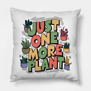 Just one more plant - Plant lover Pillow