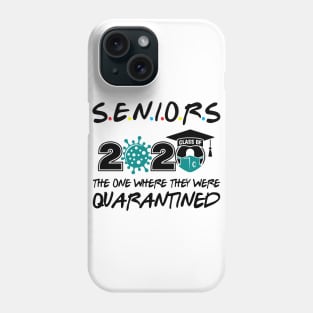 Seniors 2020 The One Where They Were Quarantined Phone Case