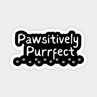 Pawsitively Purrfect Magnet