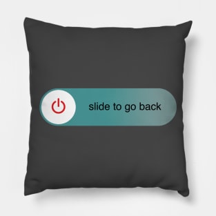 Slide to go back Pillow