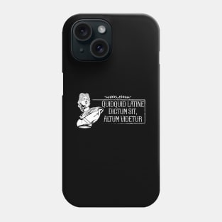 Latin - Quidquid Latine Dictum Sit Altum Videtur Phone Case