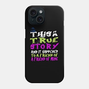 This is a True Story 2 Phone Case