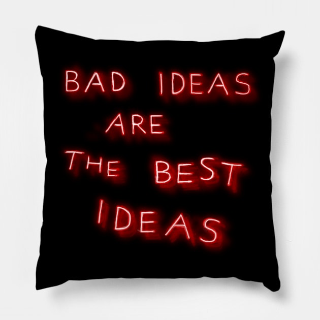 Bad Ideas are the Best Ideas Pillow by FoxShiver