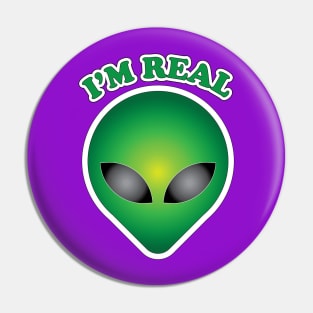 I'm Real- Alien Pin