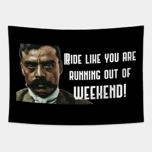 Ride Like You Are Running Out Of Weekend Zapata Funny Wear For Bikers Tapestry