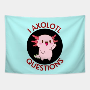 I Axolotl Questions | Axolotl Pun Tapestry