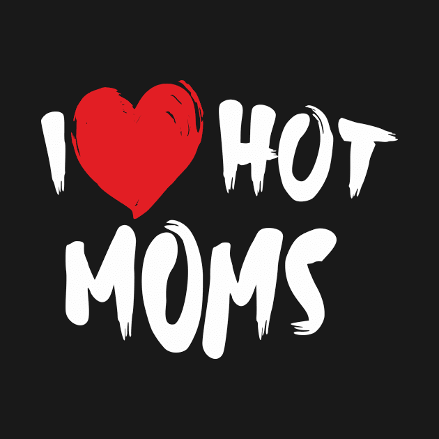 I Love Hot Moms by Jennifer