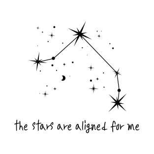 The Stars Are Aligned For Me - Aries T-Shirt