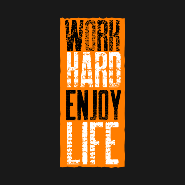 Work Hard Enjoy Life by Stay Weird