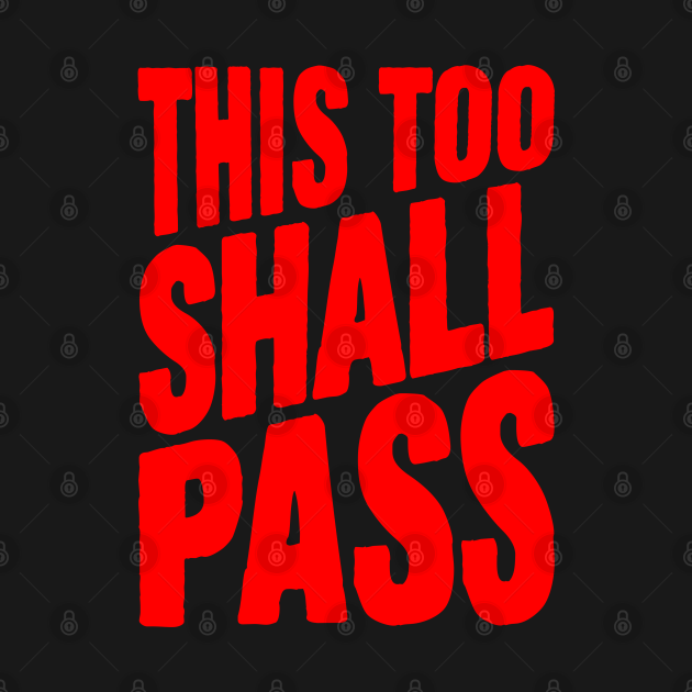This too shall pass - Quote - T-Shirt | TeePublic