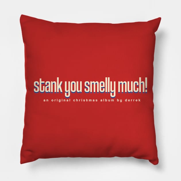 Stank You Smelly Much - Christmas Title Pillow by derrek