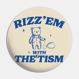 Rizz Em With The Tism Shirt, Retro Unisex Adult T Shirt, Funny Bear Meme Pin
