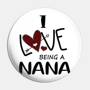 I Love Being A Nana Pin